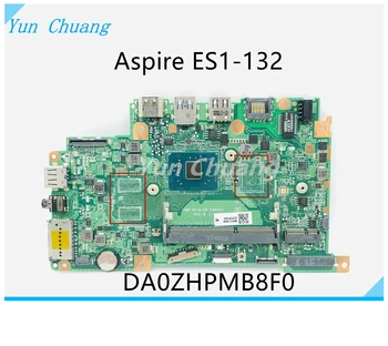 DA0ZHPMB8F0 за дънната платка на лаптоп Acer Aspire ES1-132 DA0ZHPMB8F0 REV: F дънна платка с процесор N3540 DDR3L 100% напълно тестван